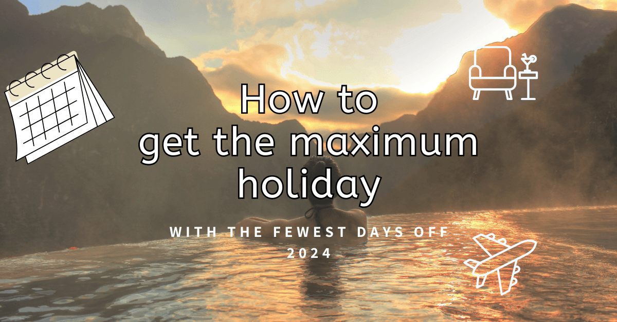 How to get the maximum holiday in 2024 with the fewest days off