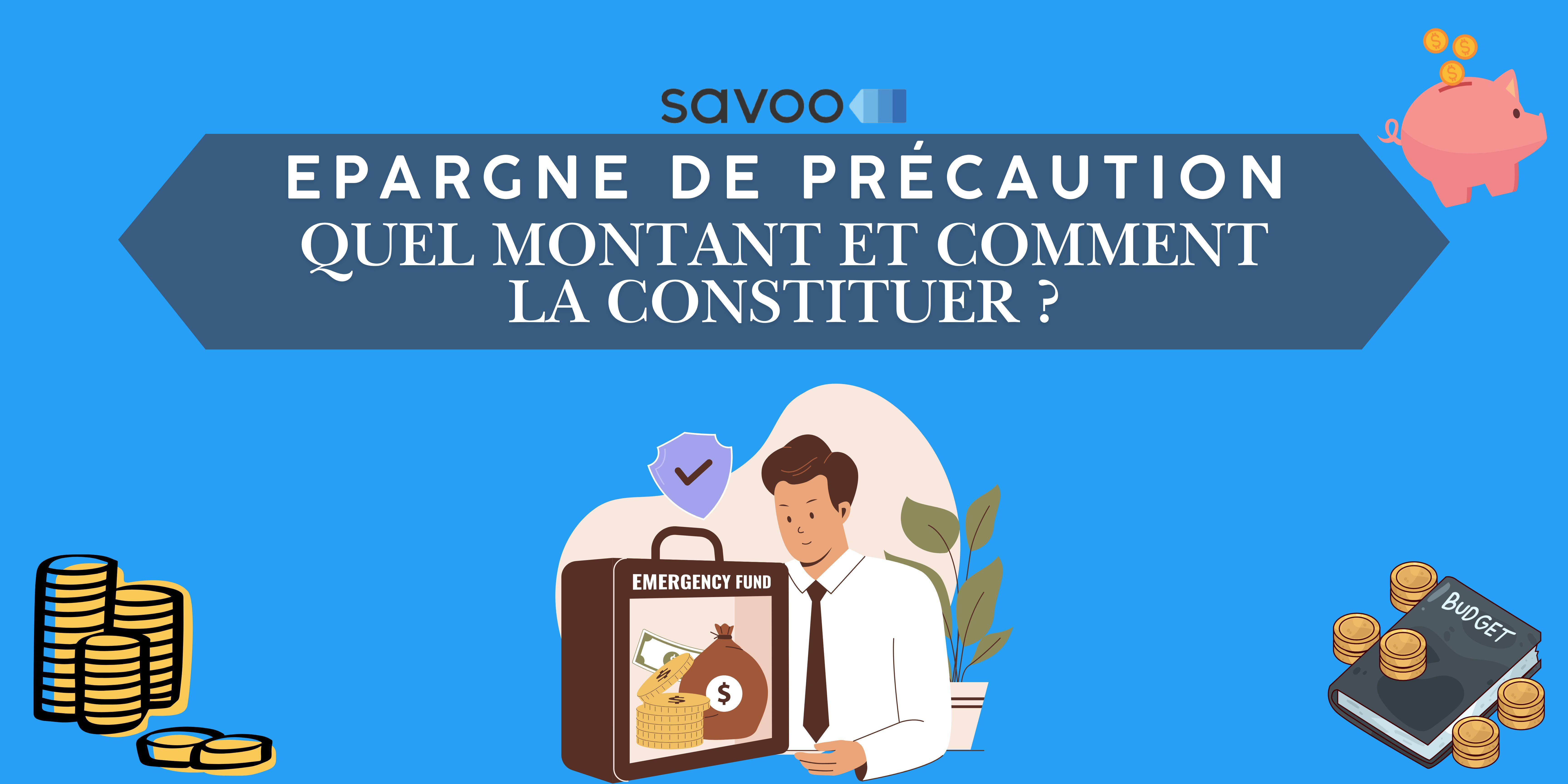 Epargne de précaution : quel montant et comment la constituer ?