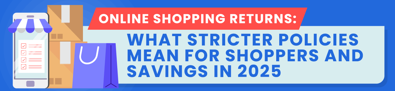 Online Shopping Returns: What Stricter Policies Mean for Shoppers and Savings in 2025
