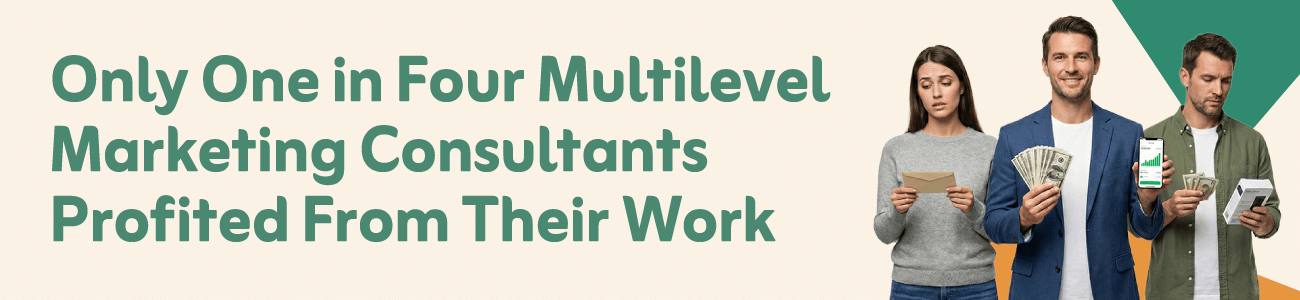 Only One in Four Multilevel Marketing Consultants Profited From Their Work
