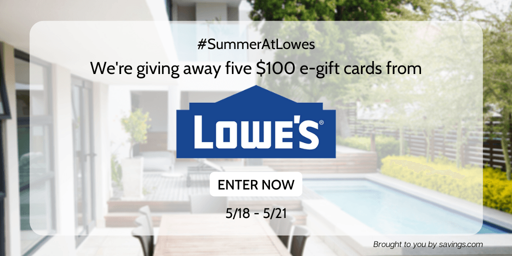 Win a $100 e-gift card from Lowe's.